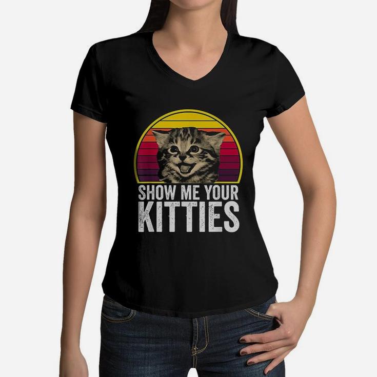 Show Me Your Kitties Cat Lover Retro Vintage Gift Women V-Neck T-Shirt