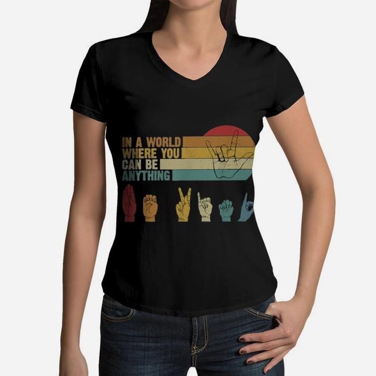 Sign Language In A World Where You Can Be Anything Be Kind Vintage Women V-Neck T-Shirt