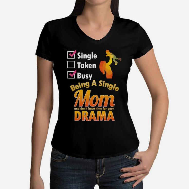 Single Mom Dont Have Time For Drama Funny Mother Life Women V-Neck T-Shirt