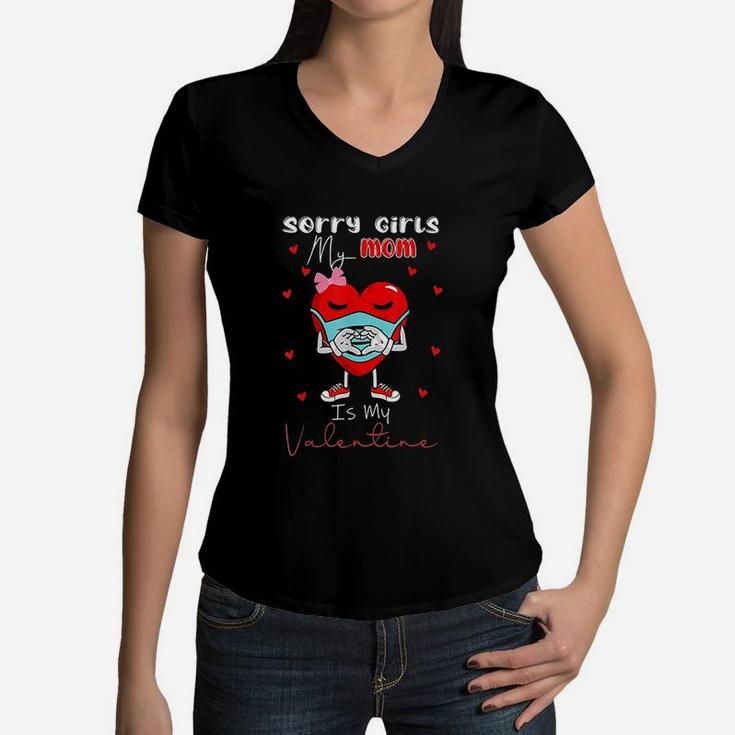 Sorry Girls My Mom Is My Valentine Day Heart For Ladies Women V-Neck T-Shirt