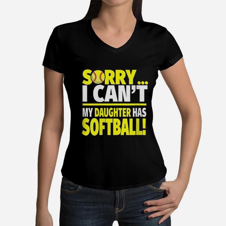 Sorry My Daughter Has Softball Funny Softball Mom Or Dad Women V-Neck T-Shirt