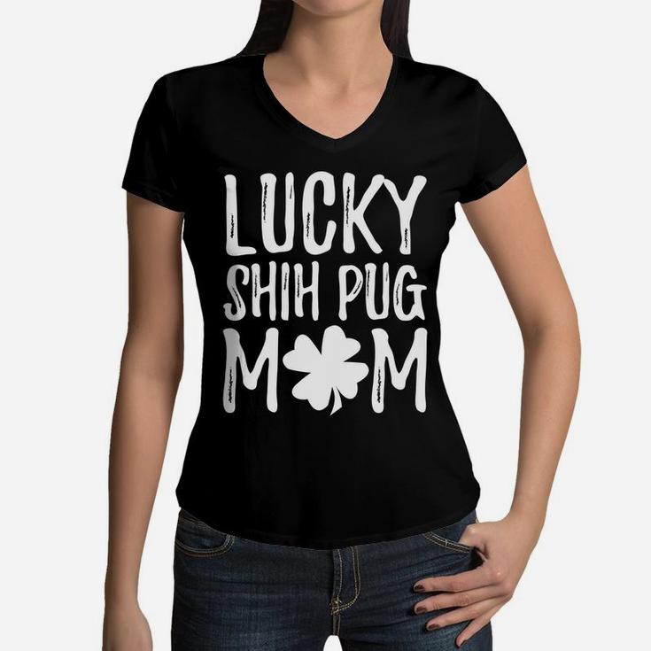 St Patricks Day Lucky Shih Pug Mom Women V-Neck T-Shirt