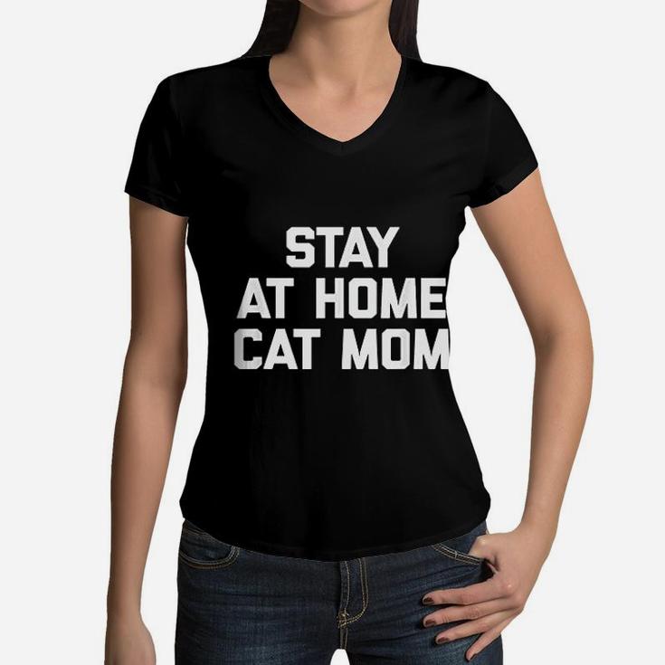 Stay At Home Cat Mom Funny Saying Kitty Cats Women V-Neck T-Shirt