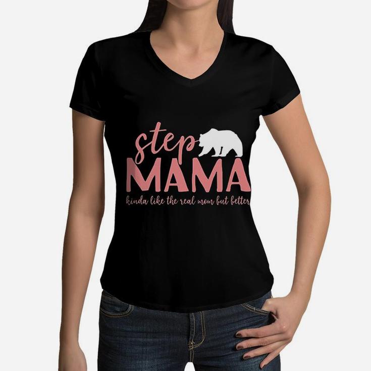 Step Mama Bear Bonus Mama Like The Real Mom But Better Women V-Neck T-Shirt