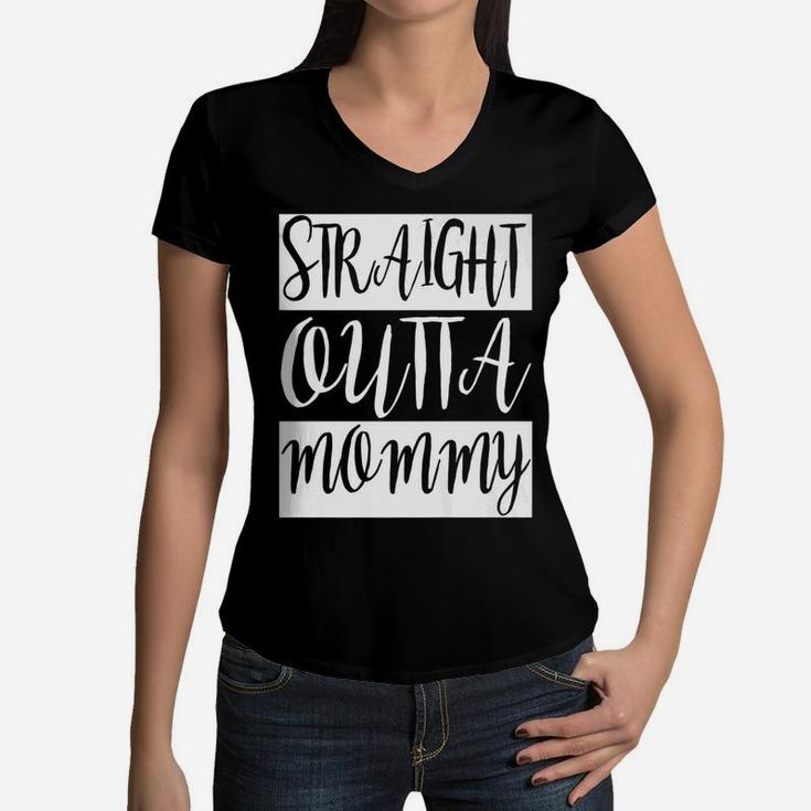 Straight Outta Mommy Women V-Neck T-Shirt
