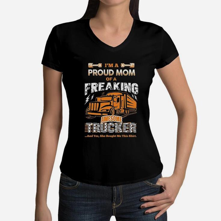 Truck Driver Im A Proud Mom Of A Freaking Awesome Trucker Women V-Neck T-Shirt