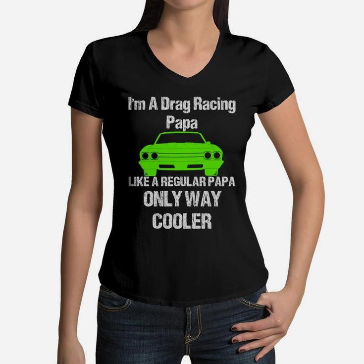 Vintage Drag Racing Shirt Im A Drag Racing Papa Women V-Neck T-Shirt