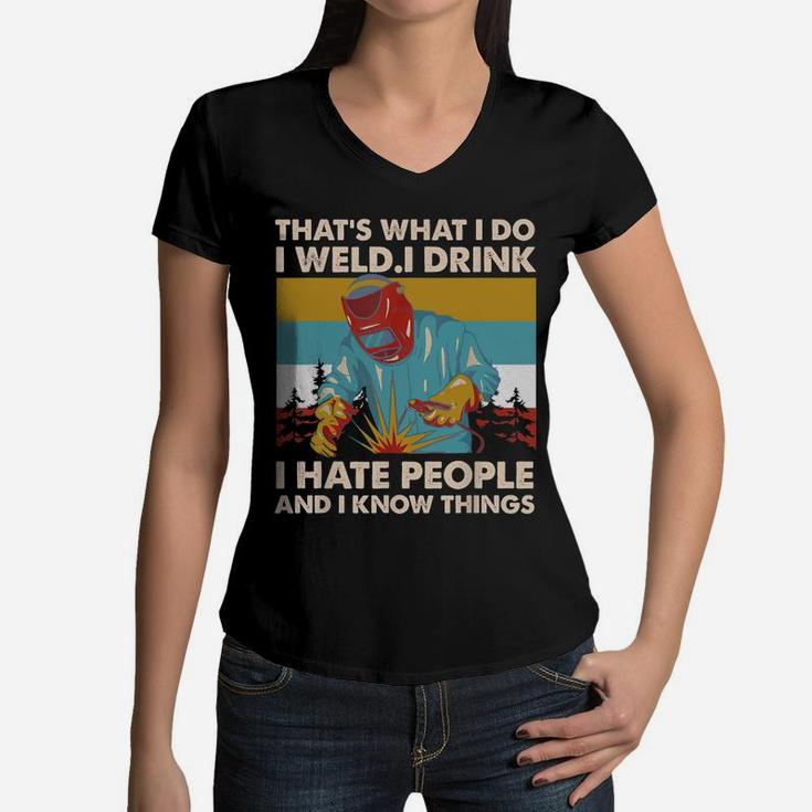 Vintage That's What I Do I Weld I Drink I Hate People Women V-Neck T-Shirt