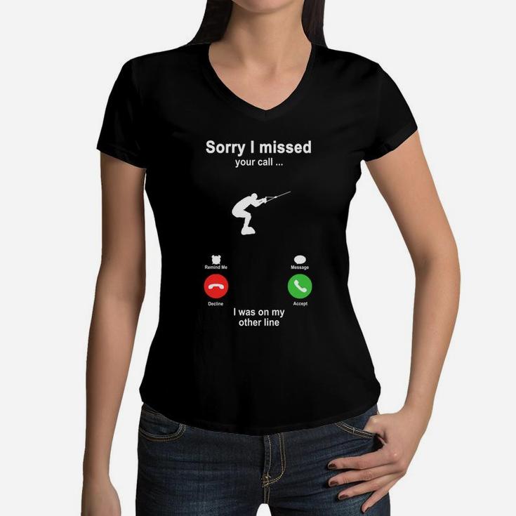 Water Skiing Sorry I Missed Your Call I Was On My Other Line Funny Sport Lovers Women V-Neck T-Shirt