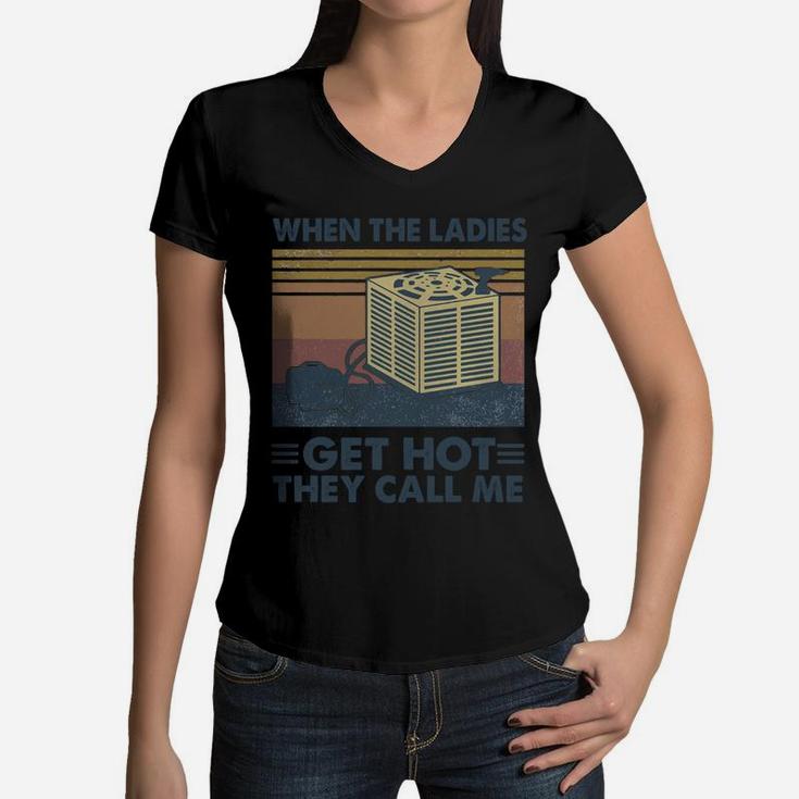 When The Ladies Get Hot They Call Me Vintage Retro Women V-Neck T-Shirt