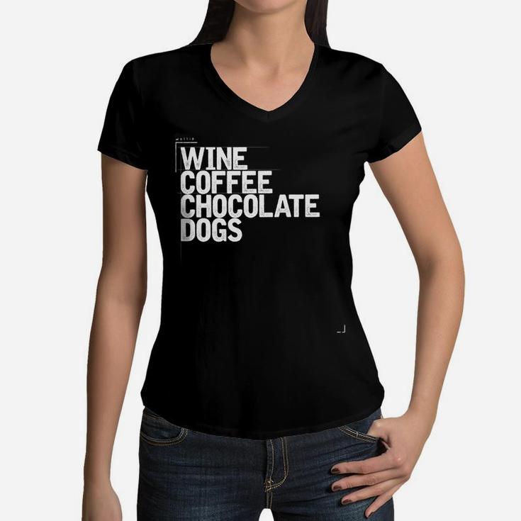 Wine Coffee Chocolate Dogs Funny Gift Mom Wife Womens Women V-Neck T-Shirt