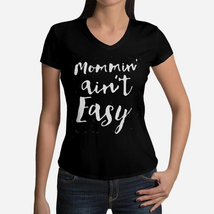Women Gifts For Mom Mommin Aint Easy Women V-Neck T-Shirt