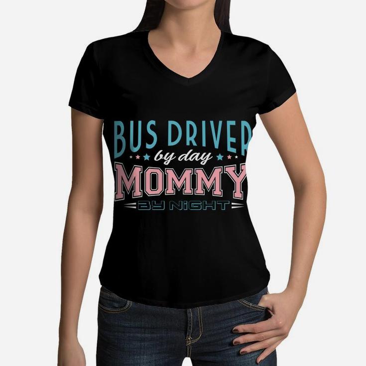 Womens Bus Driver By Day Mommy By Night Public Transit Job Women V-Neck T-Shirt