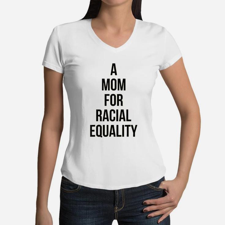 A Mom For Racial Equality Civil Rights Protest Women V-Neck T-Shirt