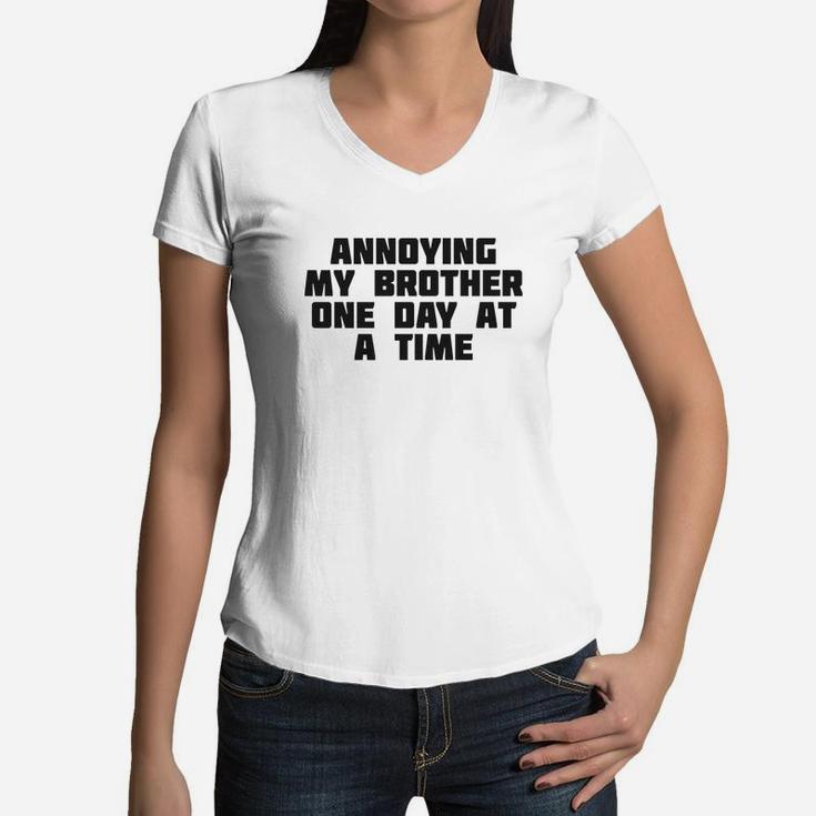 Annoying My Brother One Day At A Time Funny Family Women V-Neck T-Shirt