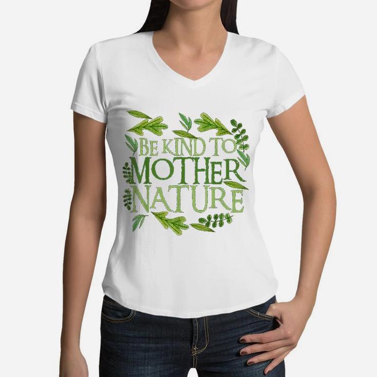 Be Kind To Mother Earth Day Funny Quote Nature Women V-Neck T-Shirt