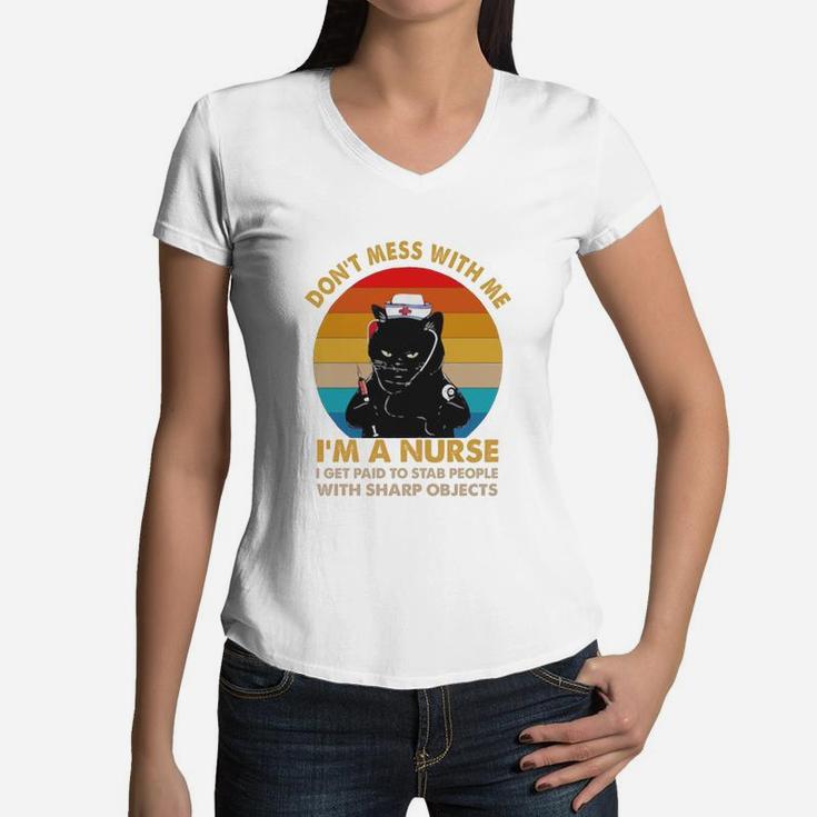 Black Cat Don’t Mess With Me I’m A Nurse I Get Paid To Stab People With Sharp Objects Vintage Retro Women V-Neck T-Shirt
