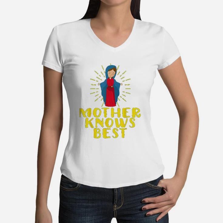 Blessed Mother Mary Knows Best Women V-Neck T-Shirt