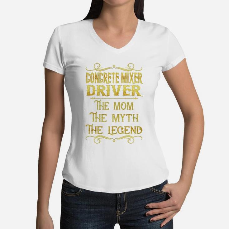 Concrete Mixer Driver The Mom The Myth The Legend Job Title Shirts Women V-Neck T-Shirt