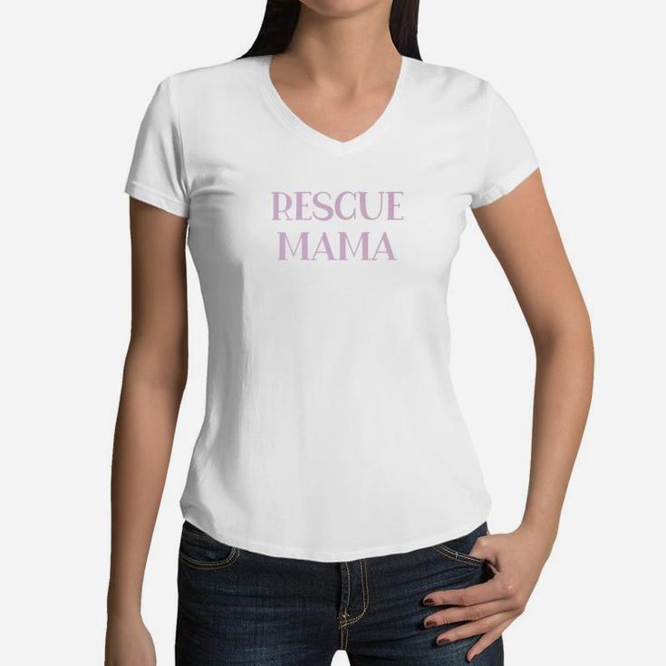 Cute Rescue Dog Mom Gift For Mother Mama Women V-Neck T-Shirt