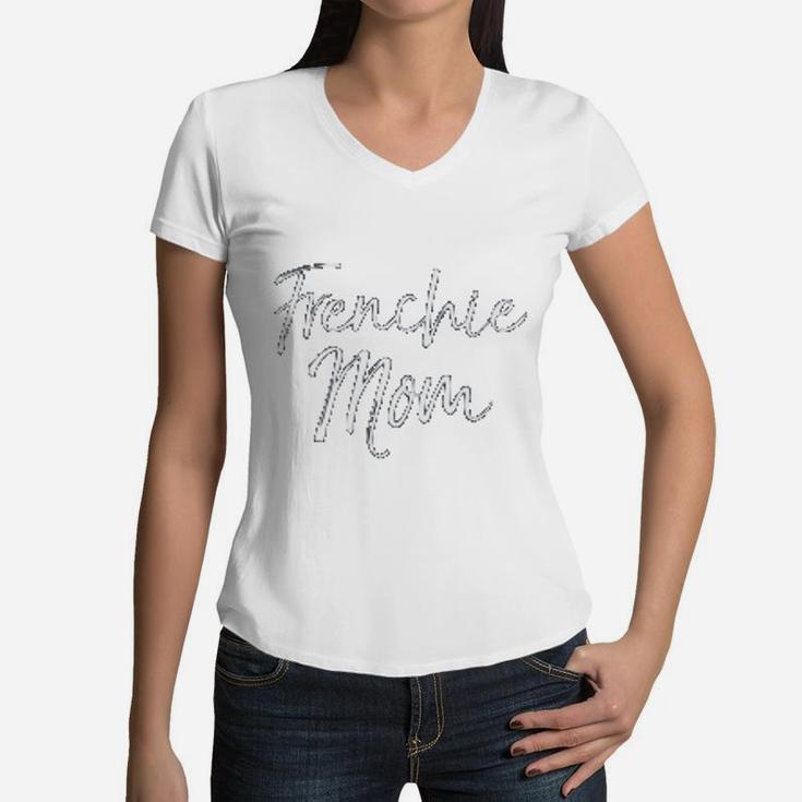 French Bulldog Mother Gift For Dog Moms Women V-Neck T-Shirt