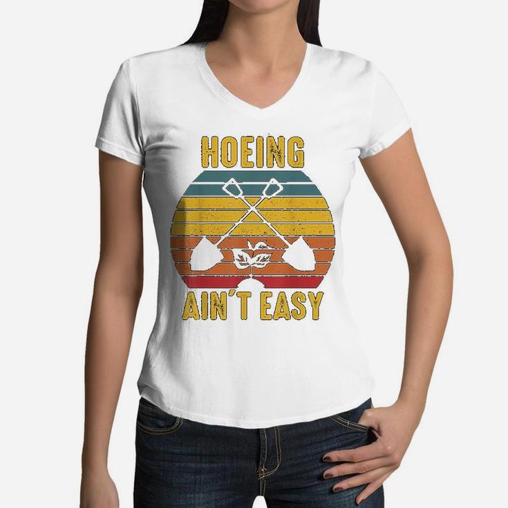 Gardening Hoeing Aint Easy Vintage Women V-Neck T-Shirt