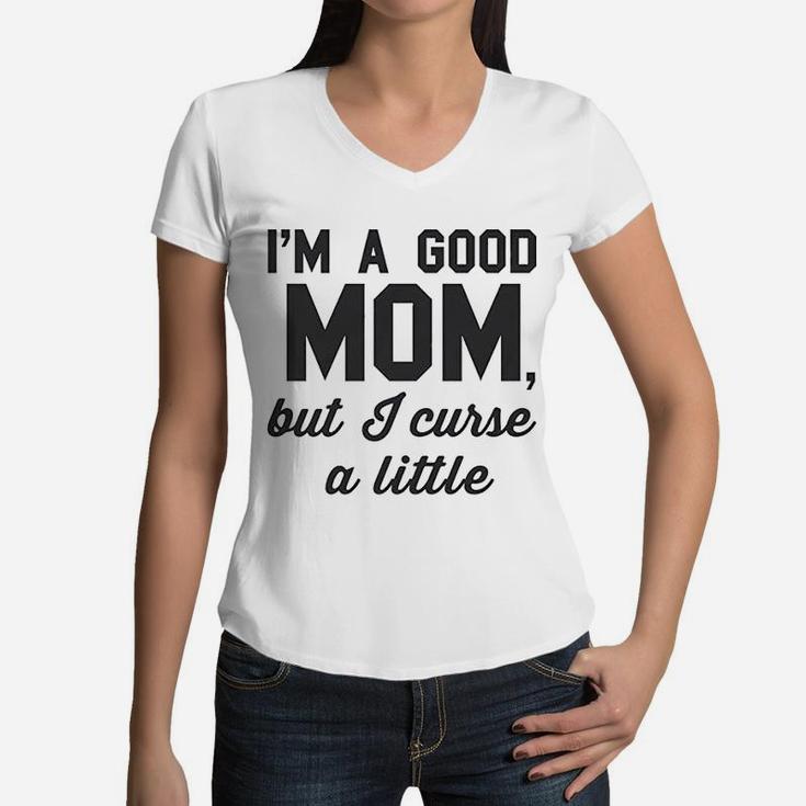 Good Mom But Curse A Little Women V-Neck T-Shirt