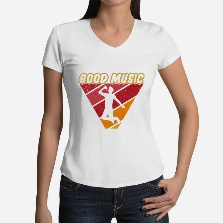 Good Music Cool Gift Idea For Music Lovers Women V-Neck T-Shirt