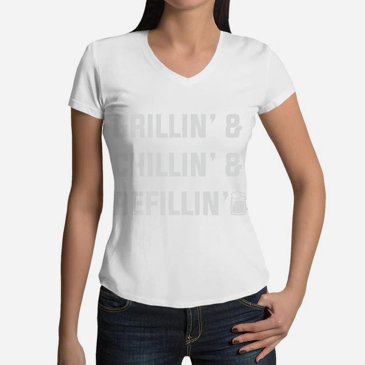 Grillin Chillin Refillin Funny Gift For Dad Fathers Day Women V-Neck T-Shirt