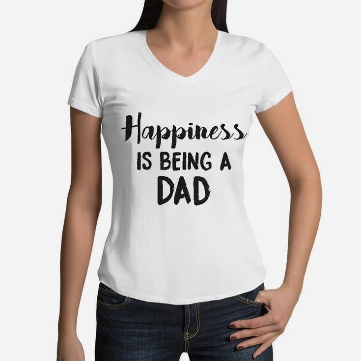 Happiness Is Being A Dad Perfect Fathers Day Family Proud Parent Women V-Neck T-Shirt