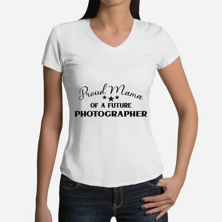 Happy Mother Day Proud Mom Mama Of A Future Photographer Jobs 2022 Women V-Neck T-Shirt