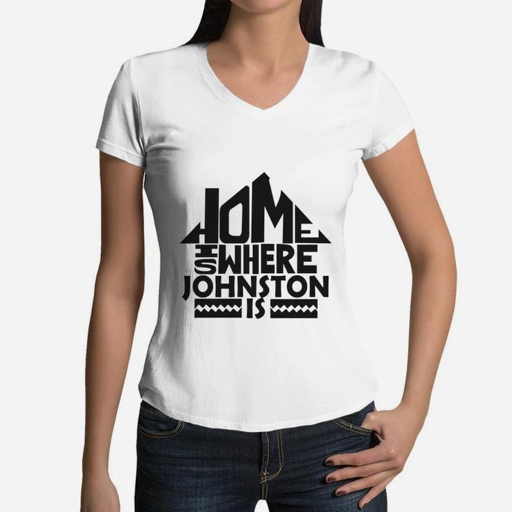 Home Is Where The Johnston Is Tshirts. Johnston Family Crest. Great Chistmas Gift Ideas Women V-Neck T-Shirt