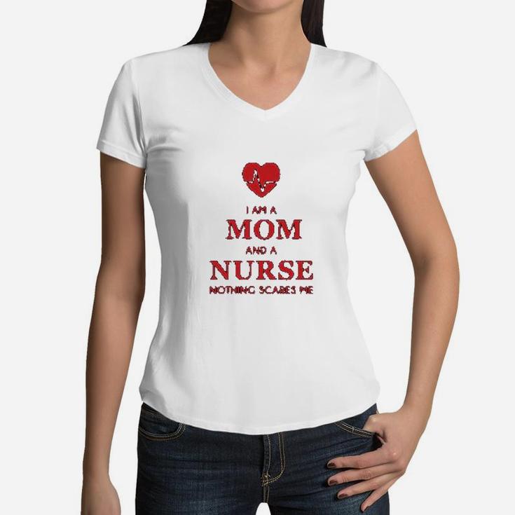 I Am A Mom And A Nurse Nothing Scares Me Funny Nurses Women V-Neck T-Shirt