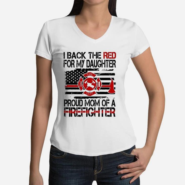 I Back The Red For My Daughter Proud Firefighter Mom Women V-Neck T-Shirt