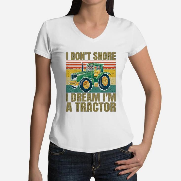 I Dont Snore I Dream Im A Tractor Funny Vintage Tractor Women V-Neck T-Shirt