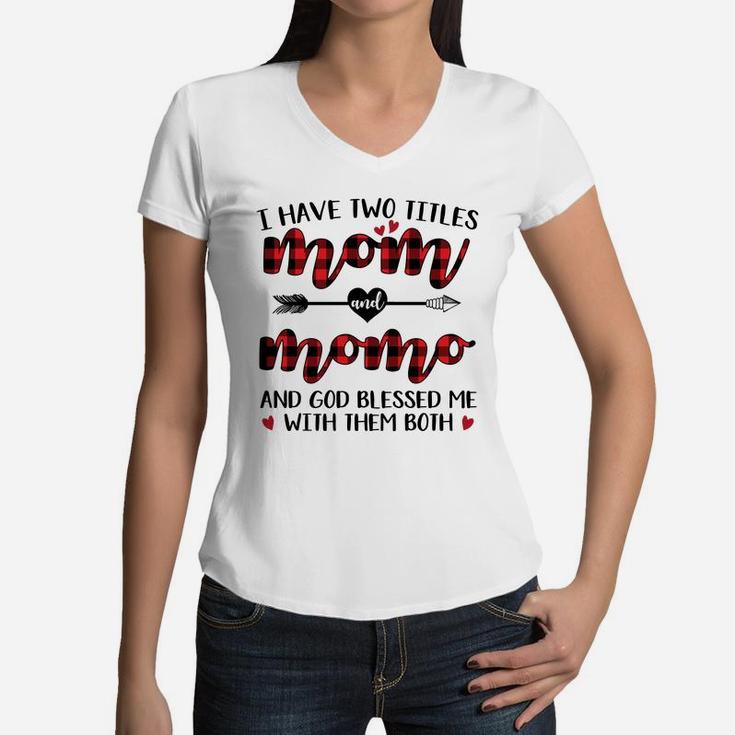 I Have Two Titles Mom And  Momo Women V-Neck T-Shirt