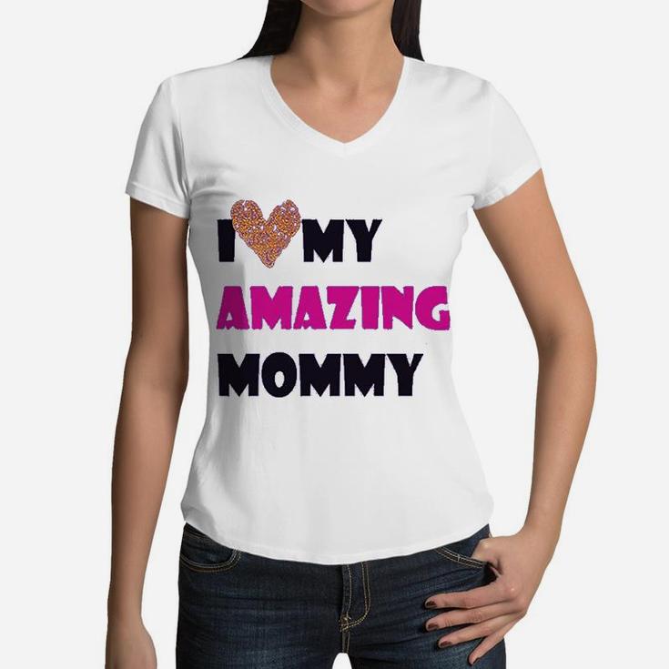 I Love My Amazing Mommy Funny Women V-Neck T-Shirt