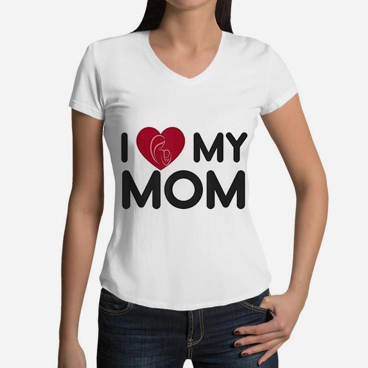 I Love My Mom Mothers Day Mama Gift Women V-Neck T-Shirt
