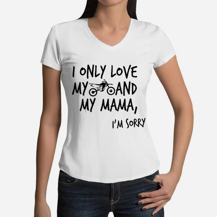 I Only Love My Dirtbike And My Mama Women V-Neck T-Shirt
