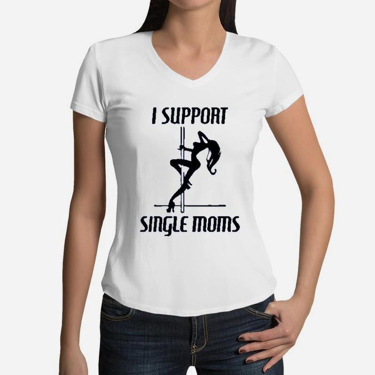 I Support Single Moms Graphic Women V-Neck T-Shirt