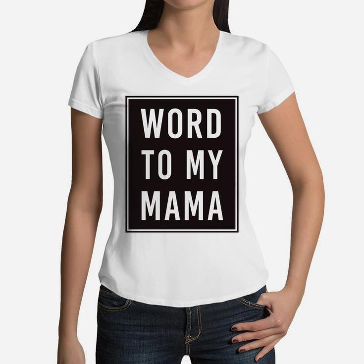 Kids Word To My Mama Black Poster Mothers Day Graphic Women V-Neck T-Shirt
