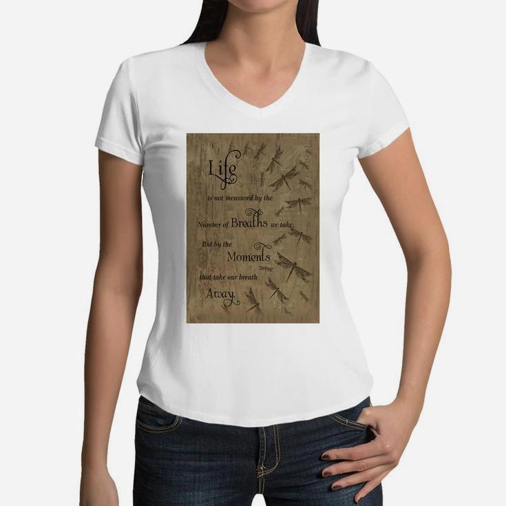 Life Is Not Measured By The Number Of Breaths We Take But By The Moments That Take Our Breath Away Women V-Neck T-Shirt