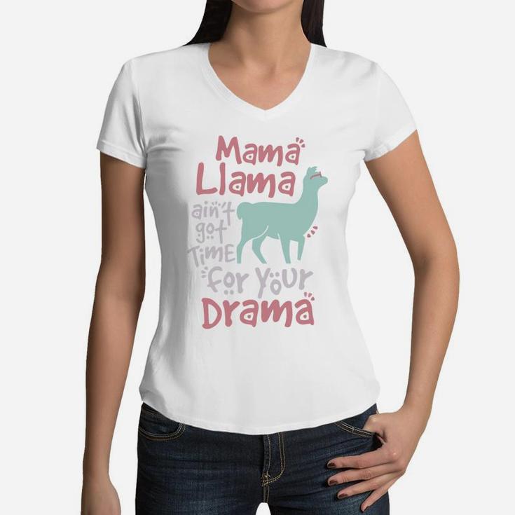 Mama Llama Aint Got Time For Your Drama Llama Women V-Neck T-Shirt