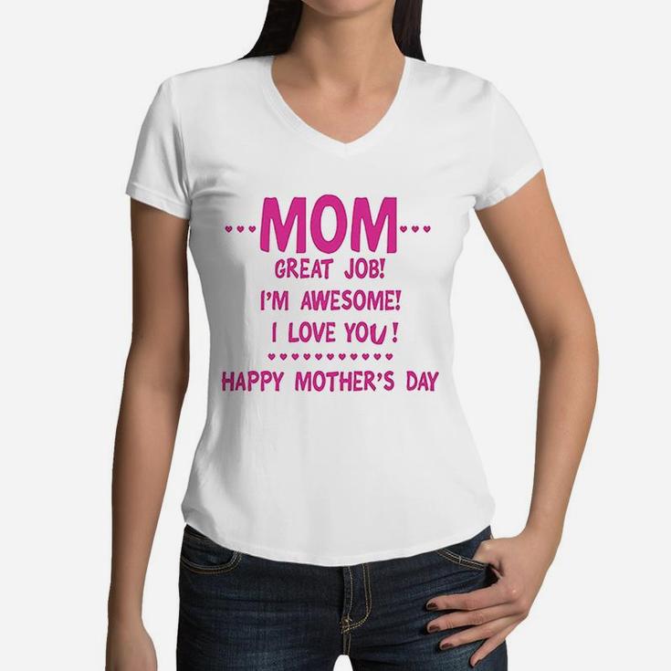 Mom Great Job Im Awesome Happy Mothers Day Women V-Neck T-Shirt