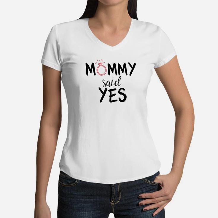 Mommy Said Yes Engagement Novelty For Kids Women V-Neck T-Shirt