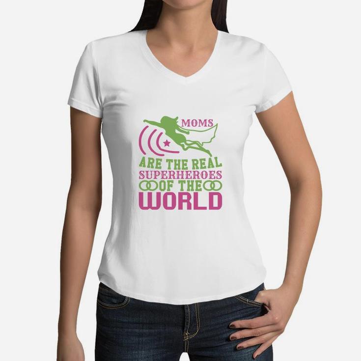 Moms Are The Real Super Hero Of The World Women V-Neck T-Shirt