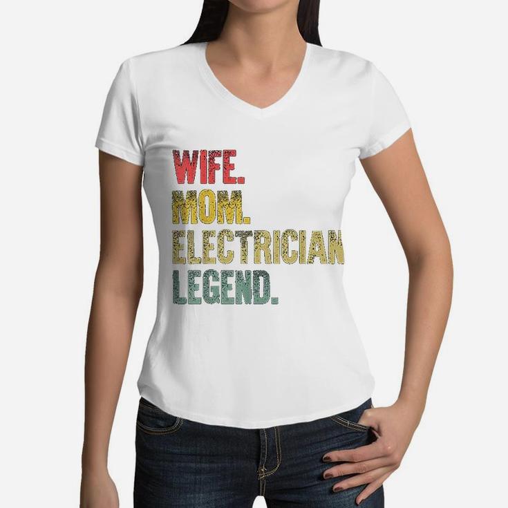 Mother Women Funny Gift Wife Mom Electrician Legend Women V-Neck T-Shirt