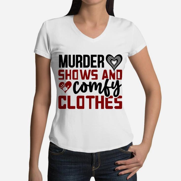 Murder Shows And Comfy Clothes Gift for True Crime Fan Women V-Neck T-Shirt