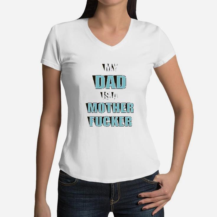 My Dad Is A Mother birthday Women V-Neck T-Shirt