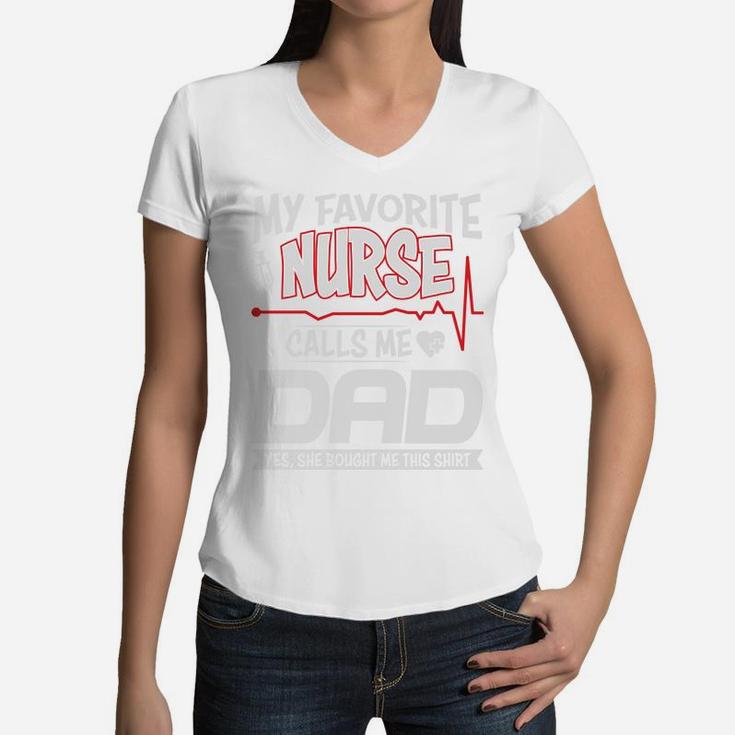 My Favorite Nurse Calls Me Dad And She Bought Me This Shirt Women V-Neck T-Shirt